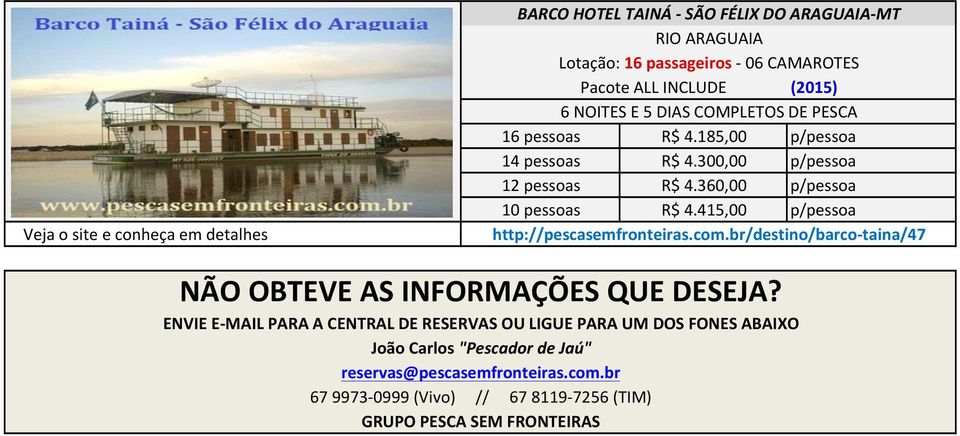 br/destino/barco- taina/47 NÃO OBTEVE AS INFORMAÇÕES QUE DESEJA?