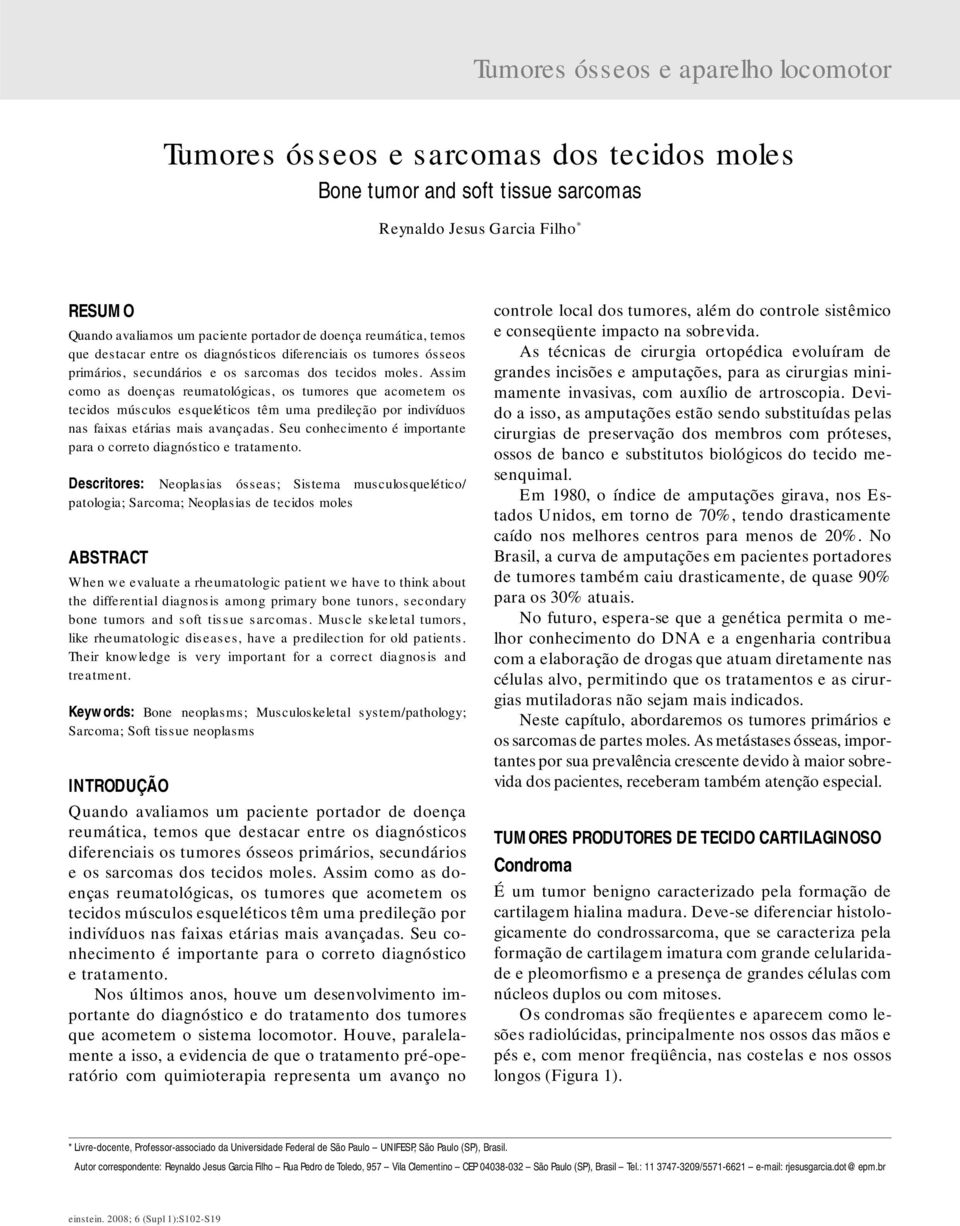 Assim como as doenças reumatológicas, os tumores que acometem os tecidos músculos esqueléticos têm uma predileção por indivíduos nas faixas etárias mais avançadas.