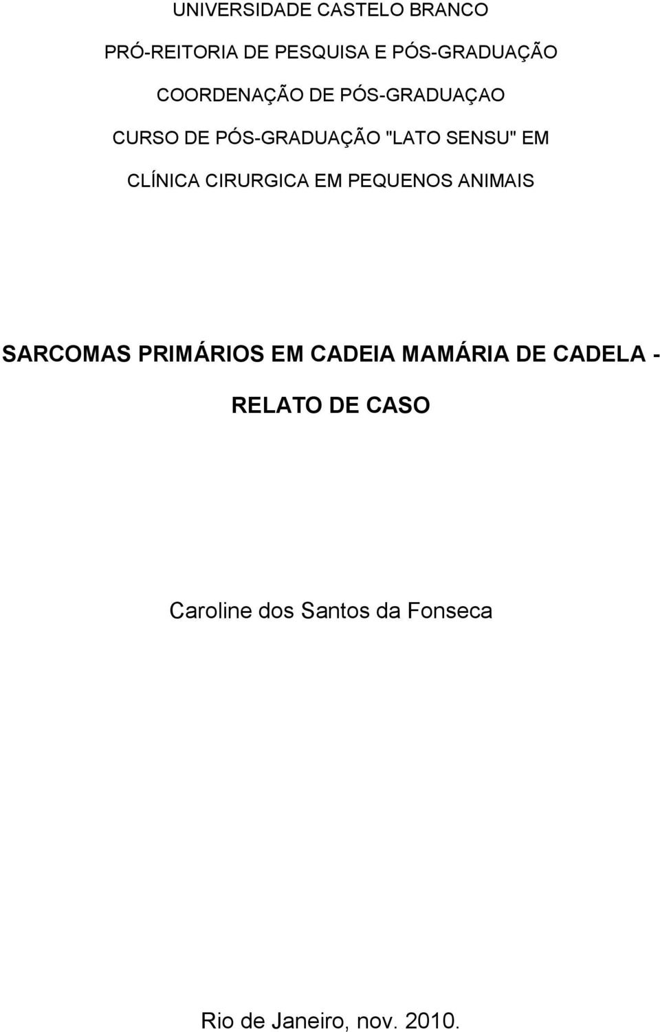 CLÍNICA CIRURGICA EM PEQUENOS ANIMAIS SARCOMAS PRIMÁRIOS EM CADEIA