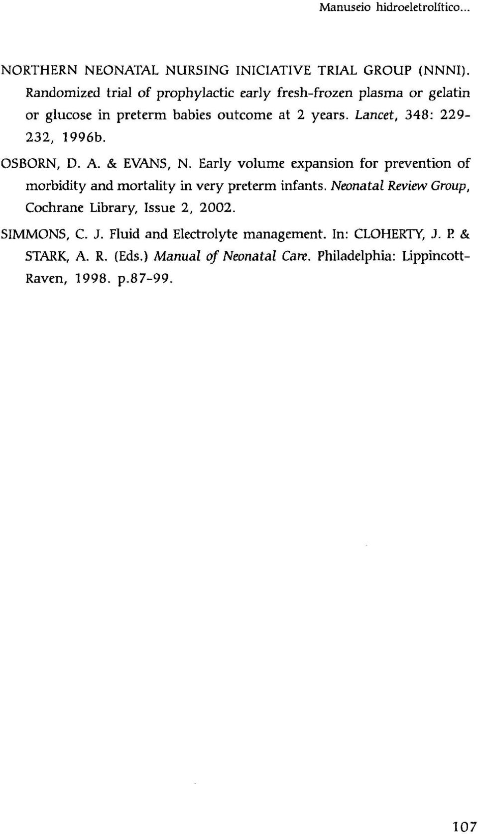 Lancet, 348: 229-232, 1996b. OSBORN, D. A. & EVANS, N.