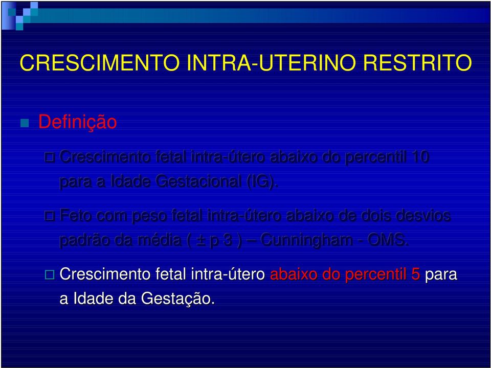 Feto com peso fetal intra-útero tero abaixo de dois desvios padrão o da