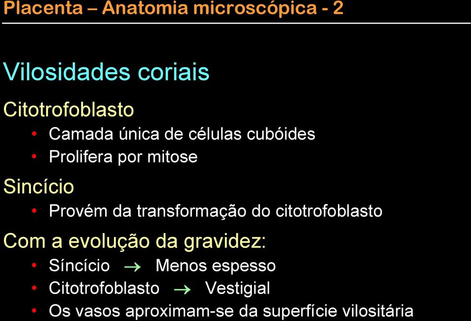 transformação do citotrofoblasto Com a evolução da gravidez: Síncício Menos