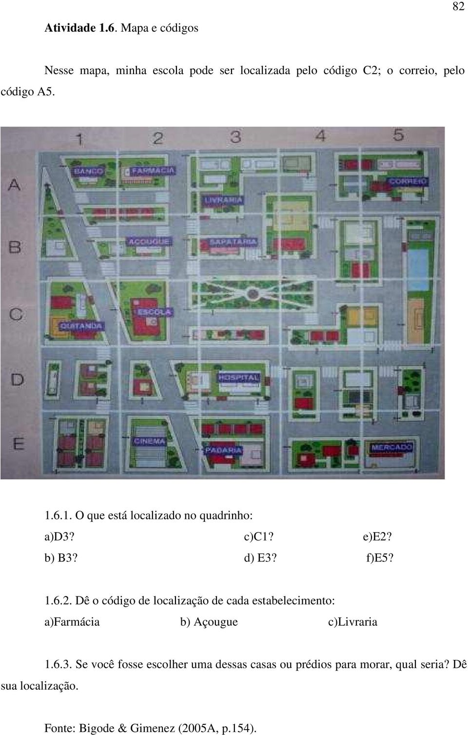 6.1. O que está localizado no quadrinho: a)d3? c)c1? e)e2?