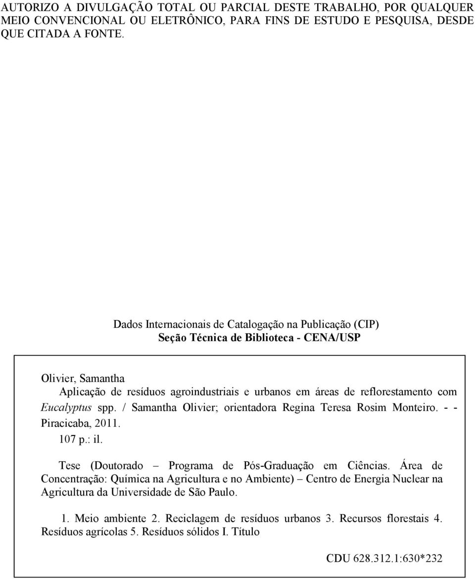 Eucalyptus spp. / Samantha Olivier; orientadora Regina Teresa Rosim Monteiro. - - Piracicaba, 2011. 107 p.: il. Tese (Doutorado Programa de Pós-Graduação em Ciências.