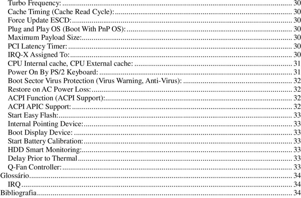 .. 31 Boot Sector Virus Protection (Virus Warning, Anti-Virus):... 32 Restore on AC Power Loss:... 32 ACPI Function (ACPI Support):... 32 ACPI APIC Support:.