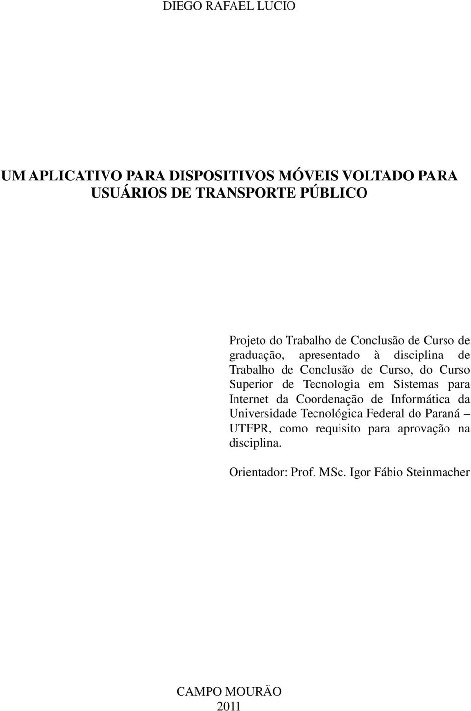 Superior de Tecnologia em Sistemas para Internet da Coordenação de Informática da Universidade Tecnológica Federal