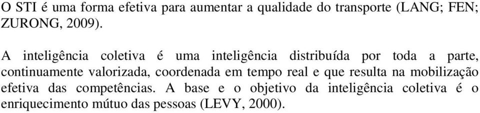 valorizada, coordenada em tempo real e que resulta na mobilização efetiva das competências.