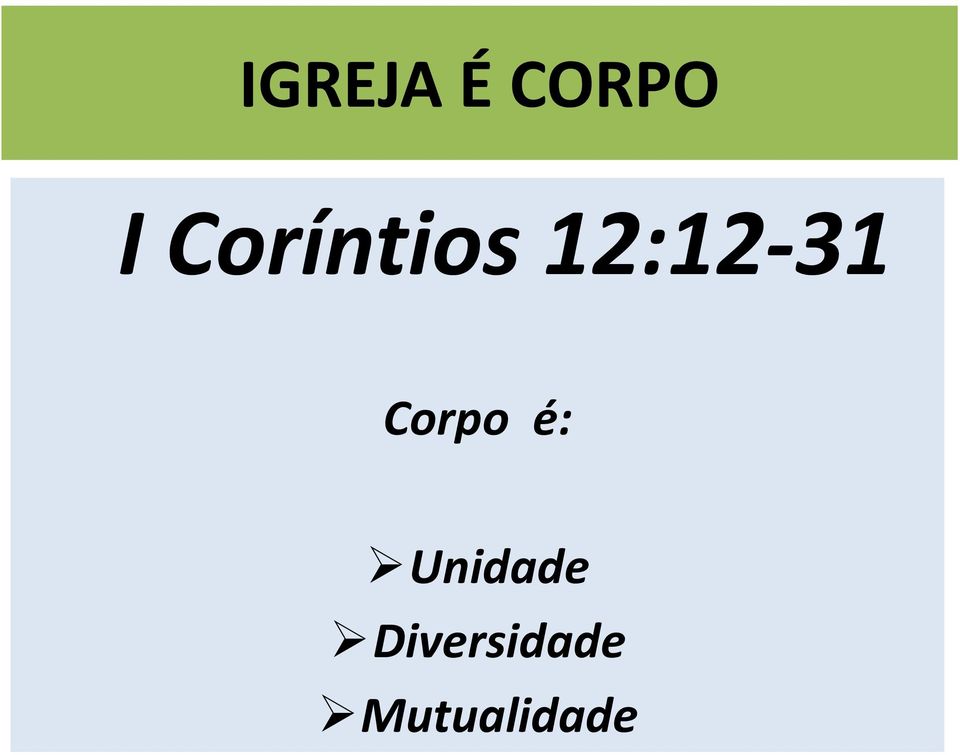 Corpo é: Unidade