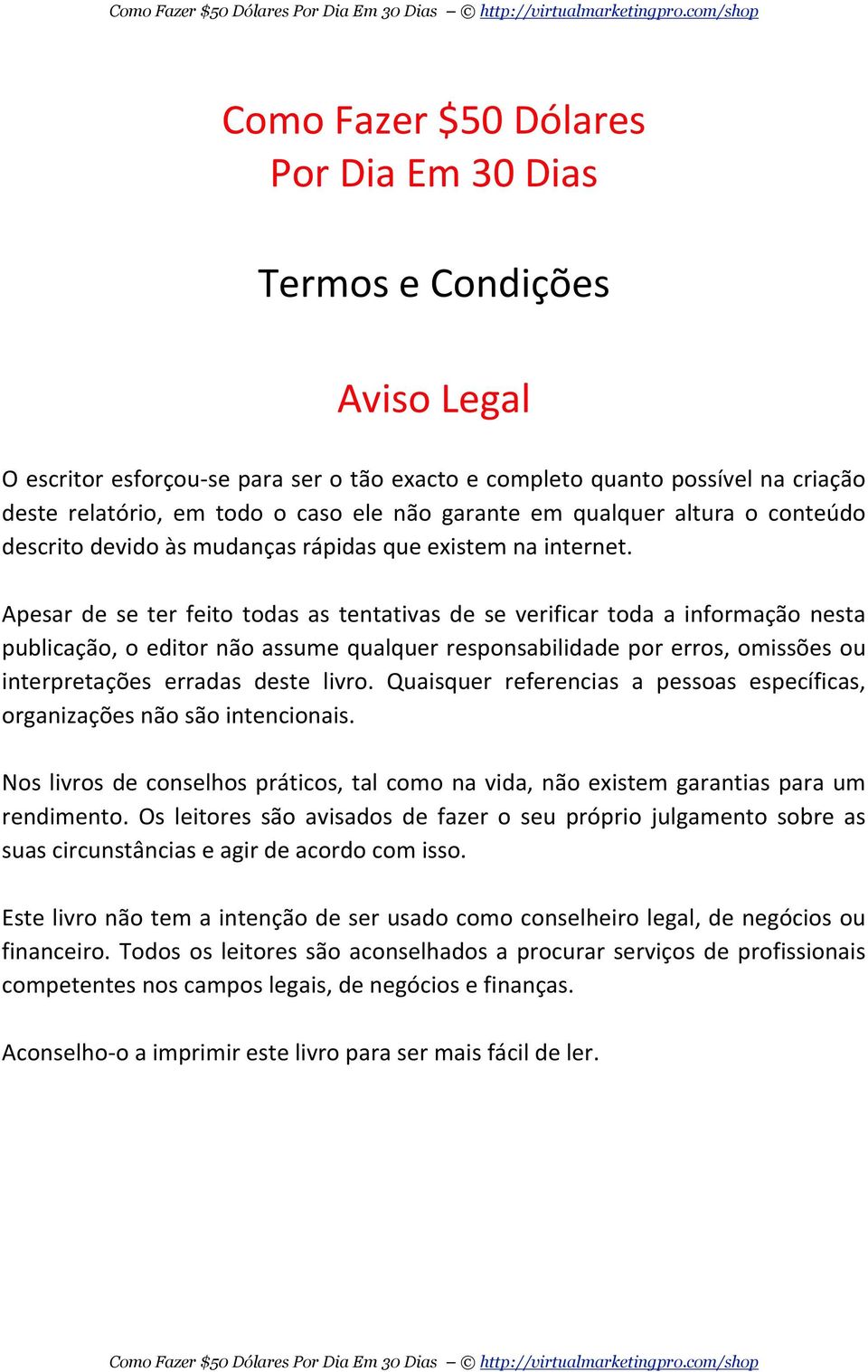 Apesar de se ter feito todas as tentativas de se verificar toda a informação nesta publicação, o editor não assume qualquer responsabilidade por erros, omissões ou interpretações erradas deste livro.