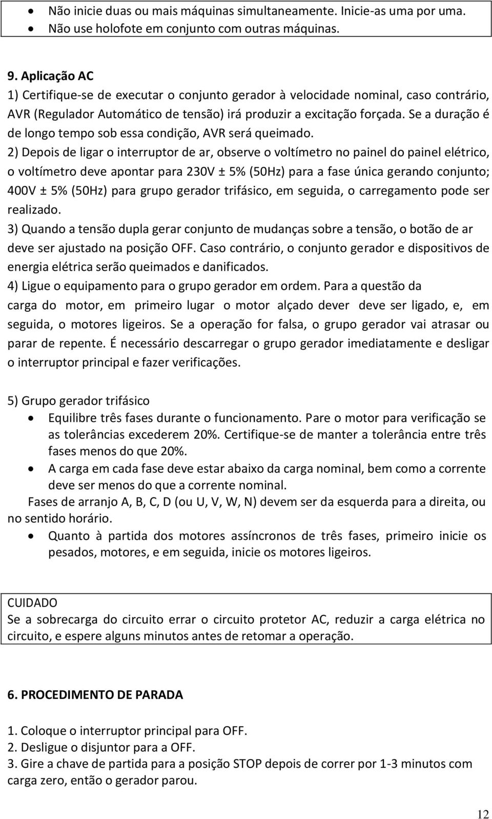 Se a duração é de longo tempo sob essa condição, AVR será queimado.