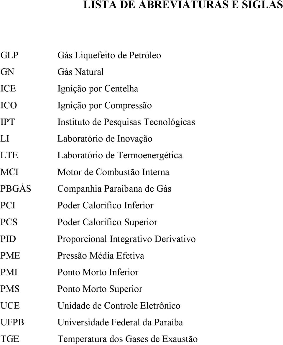 Combustão Interna Companhia Paraibana de Gás Poder Calorífico Inferior Poder Calorífico Superior Proporcional Integrativo Derivativo Pressão