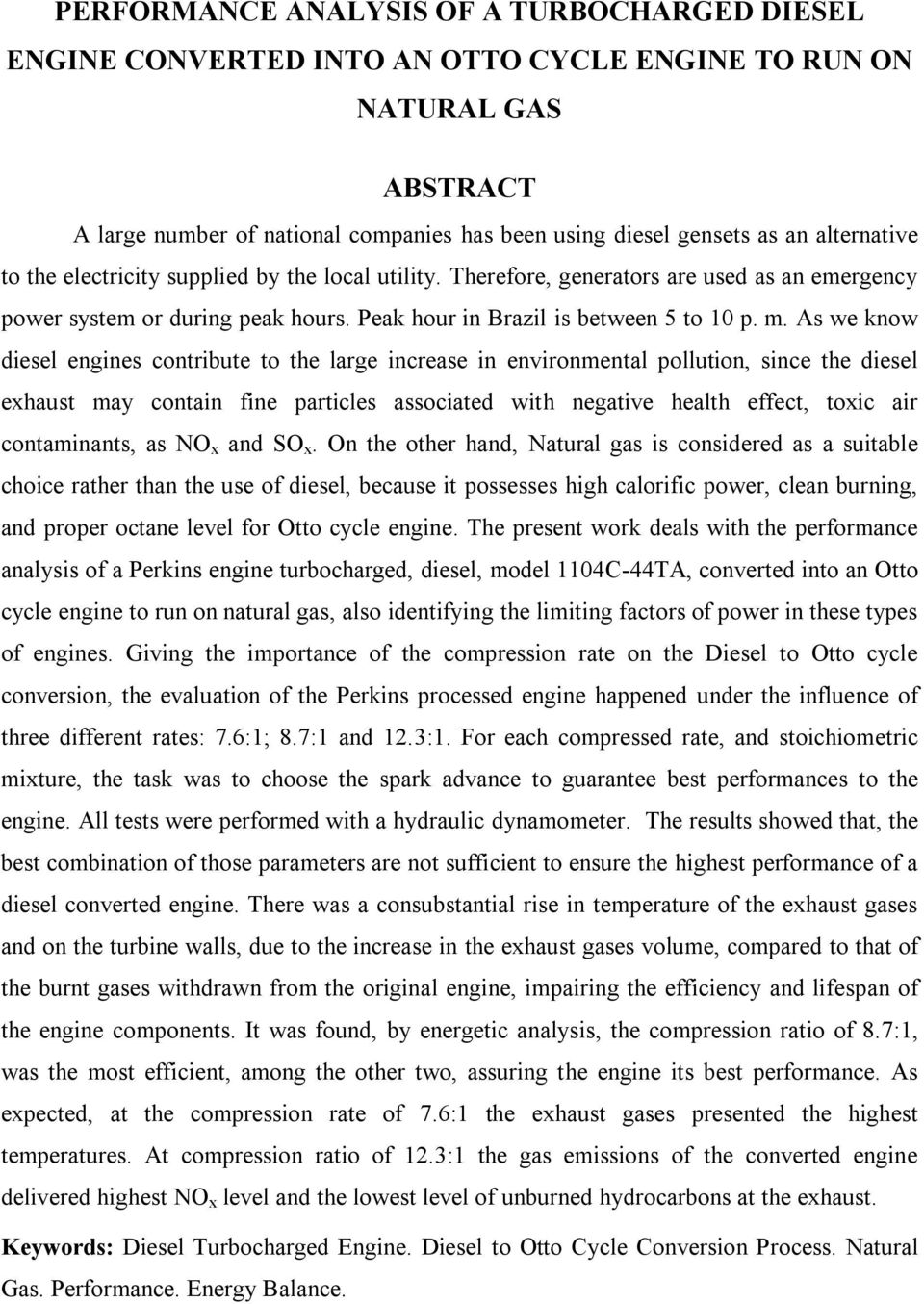 As we know diesel engines contribute to the large increase in environmental pollution, since the diesel exhaust may contain fine particles associated with negative health effect, toxic air