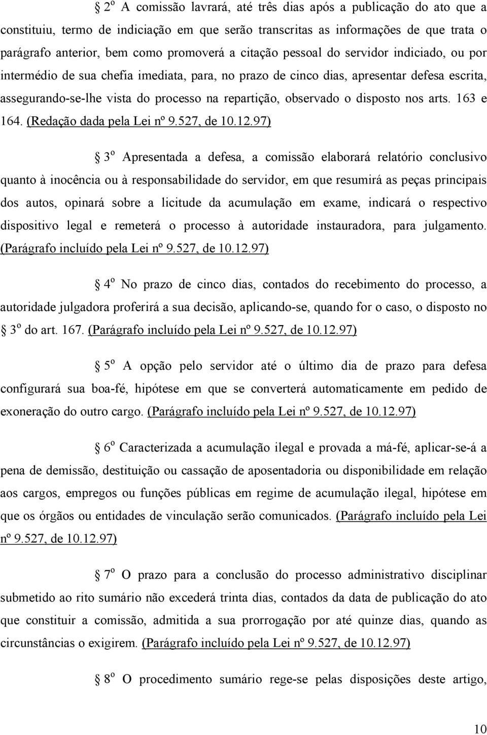 o disposto nos arts. 163 e 164. (Redação dada pela Lei nº 9.527, de 10.12.