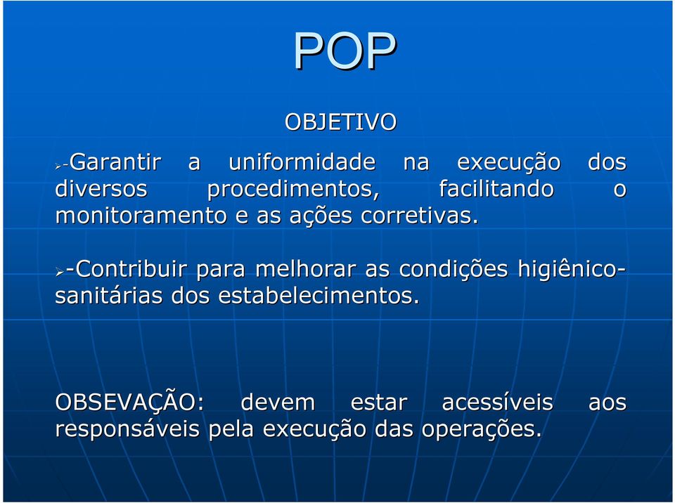 -Contribuir para melhorar as condições higiênico- sanitárias dos