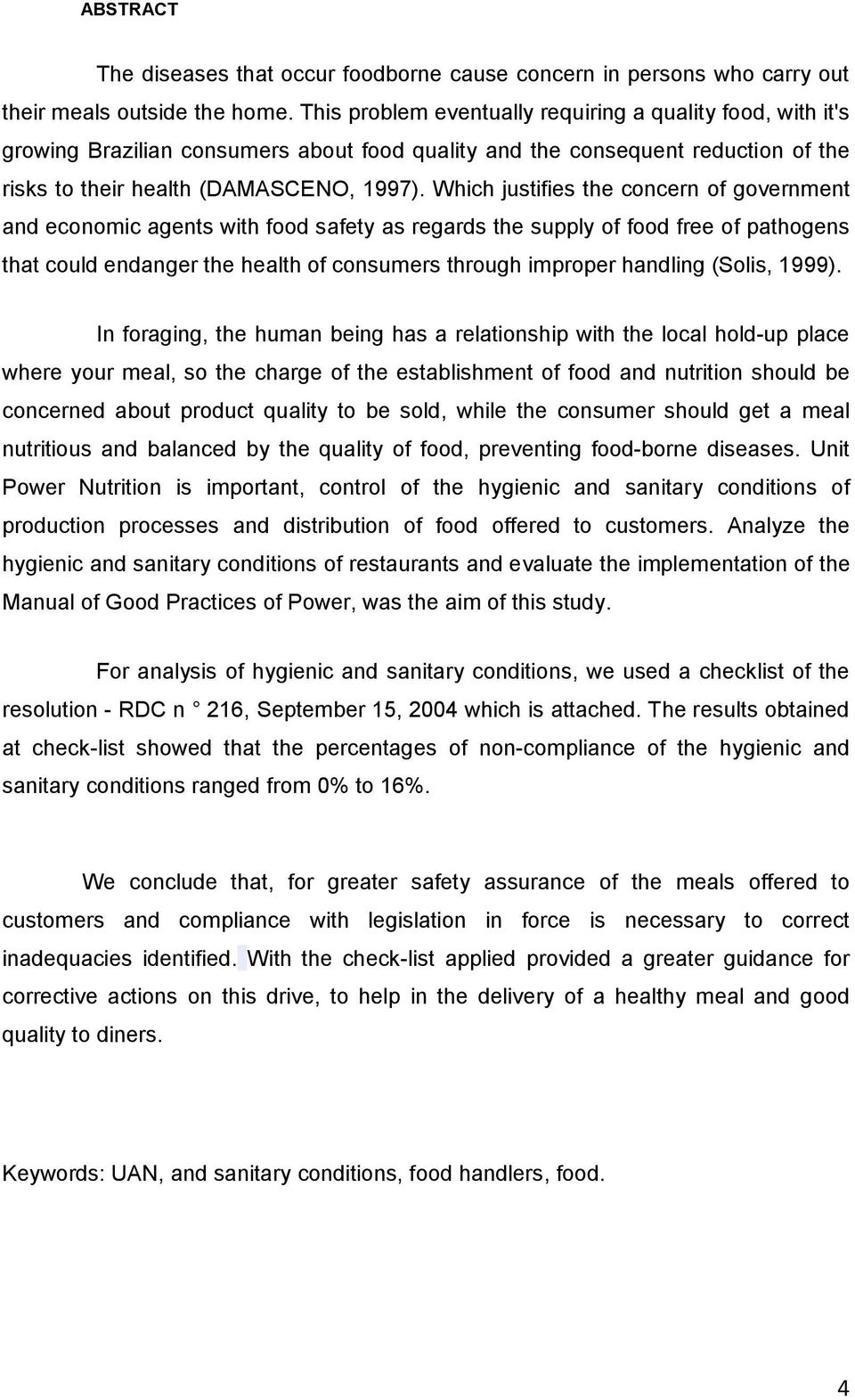 Which justifies the concern of government and economic agents with food safety as regards the supply of food free of pathogens that could endanger the health of consumers through improper handling