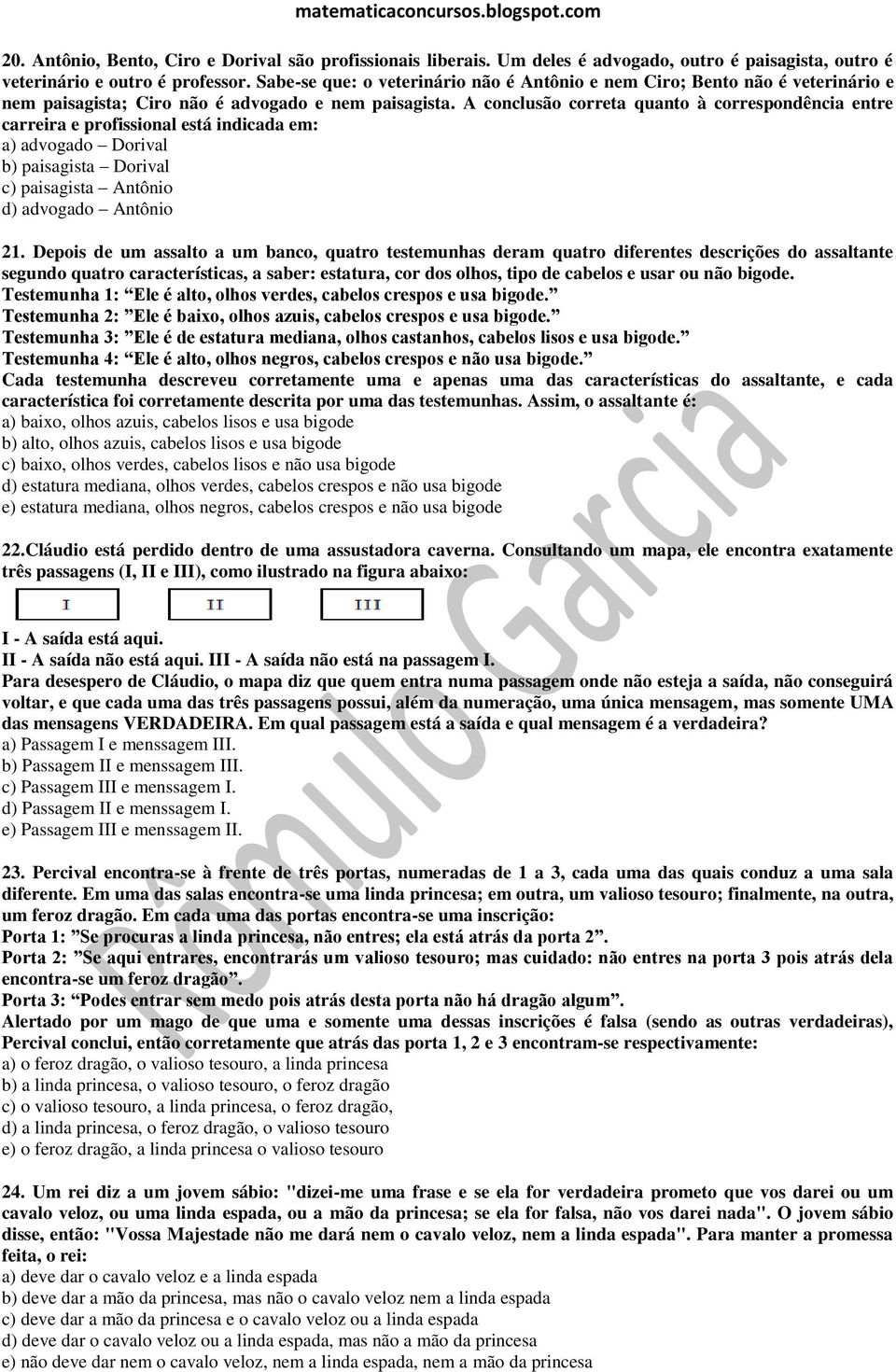 A conclusão correta quanto à correspondência entre carreira e profissional está indicada em: a) advogado Dorival b) paisagista Dorival c) paisagista Antônio d) advogado Antônio 21.