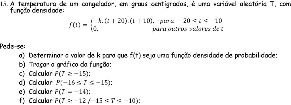 valor de k para que f(t) seja uma função densidade de probabilidade; b)