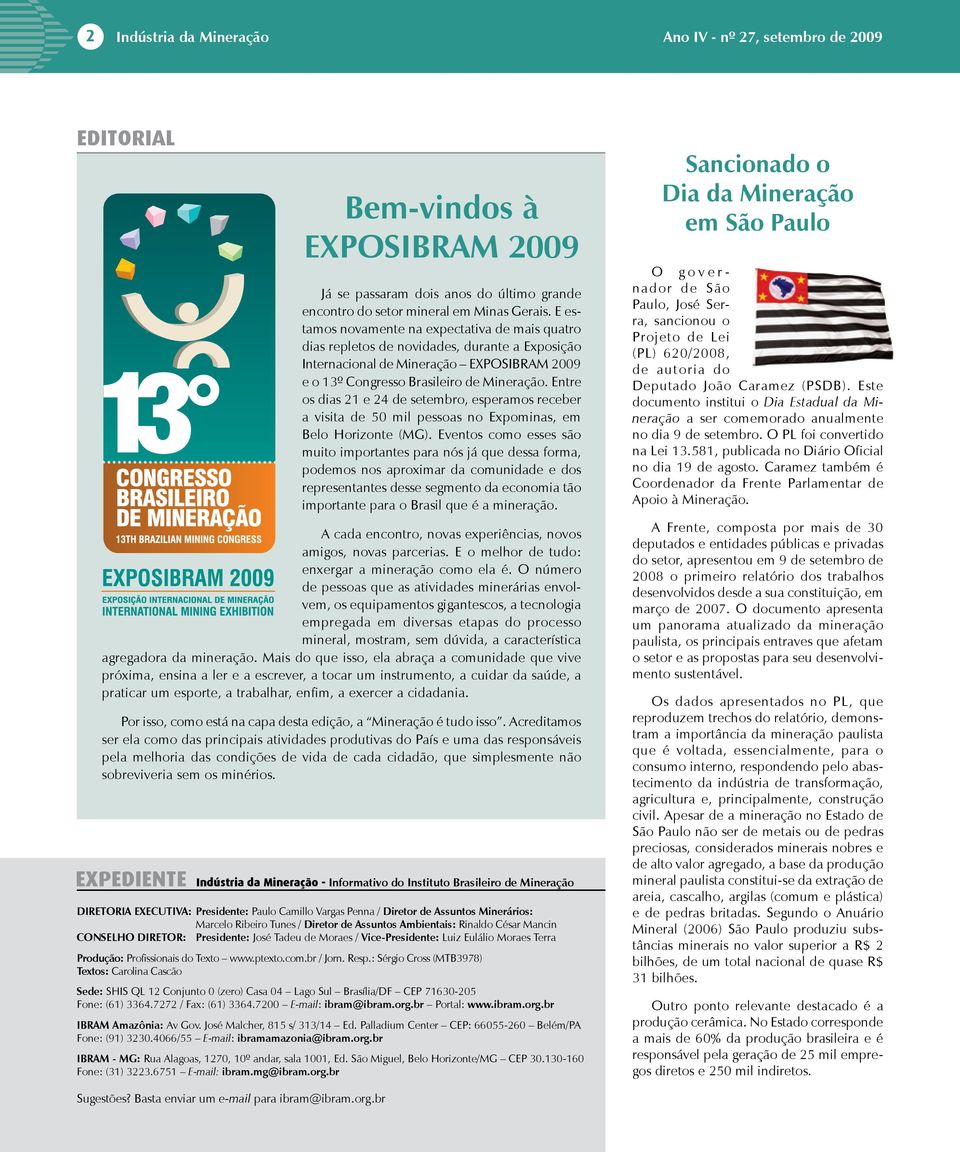 Entre os dias 21 e 24 de setembro, esperamos receber a visita de 50 mil pessoas no Expominas, em Belo Horizonte (MG).