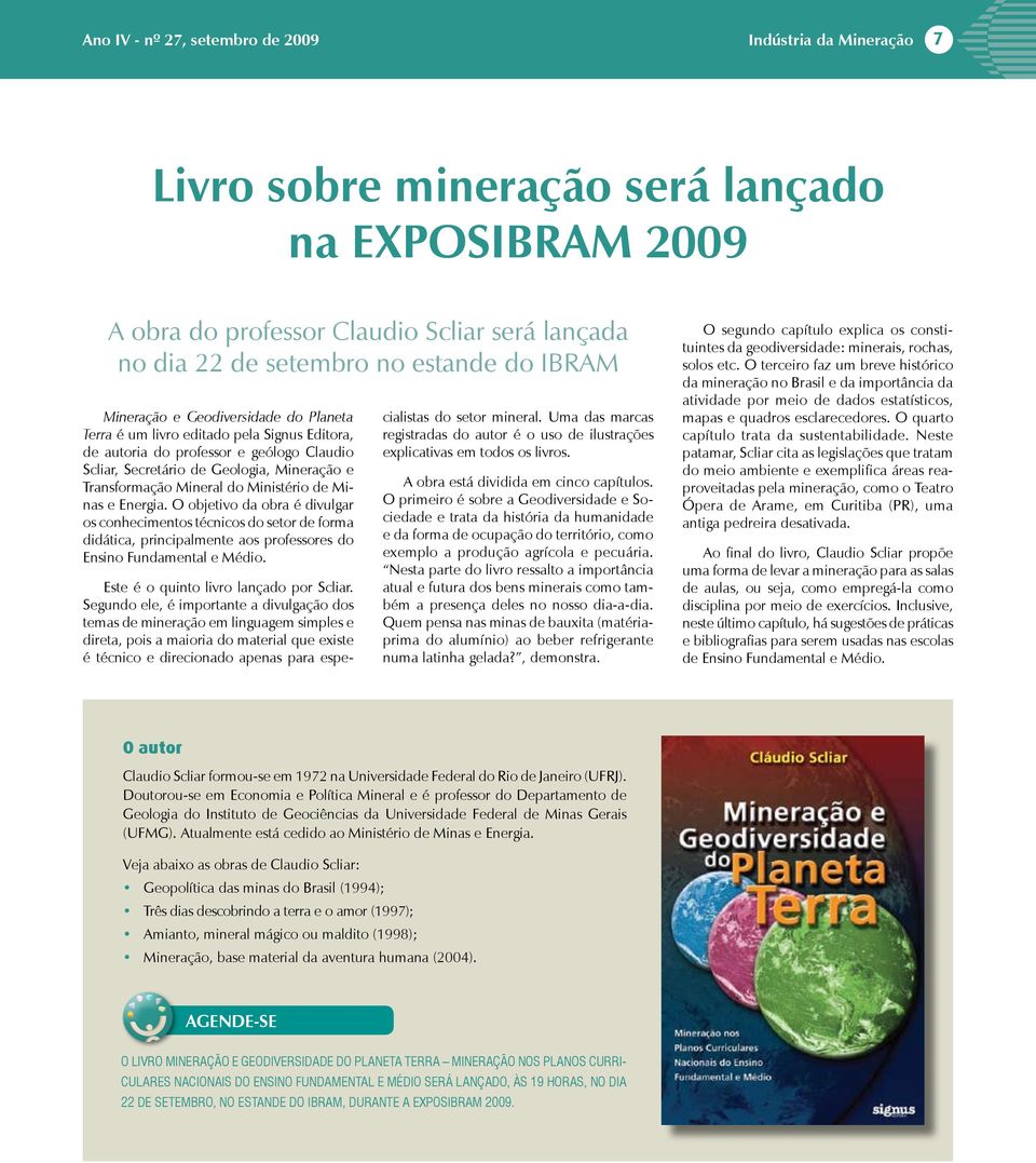 do Ministério de Minas e Energia. O objetivo da obra é divulgar os conhecimentos técnicos do setor de forma didática, principalmente aos professores do Ensino Fundamental e Médio.