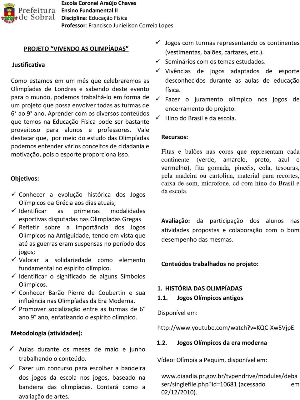 Aprender com os diversos conteúdos que temos na Educação Física pode ser bastante proveitoso para alunos e professores.