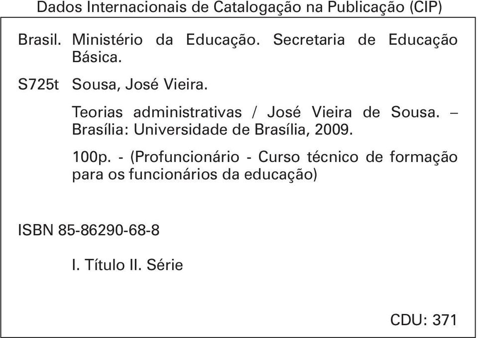 Teorias administrativas / José Vieira de Sousa. Brasília: Universidade de Brasília, 2009.