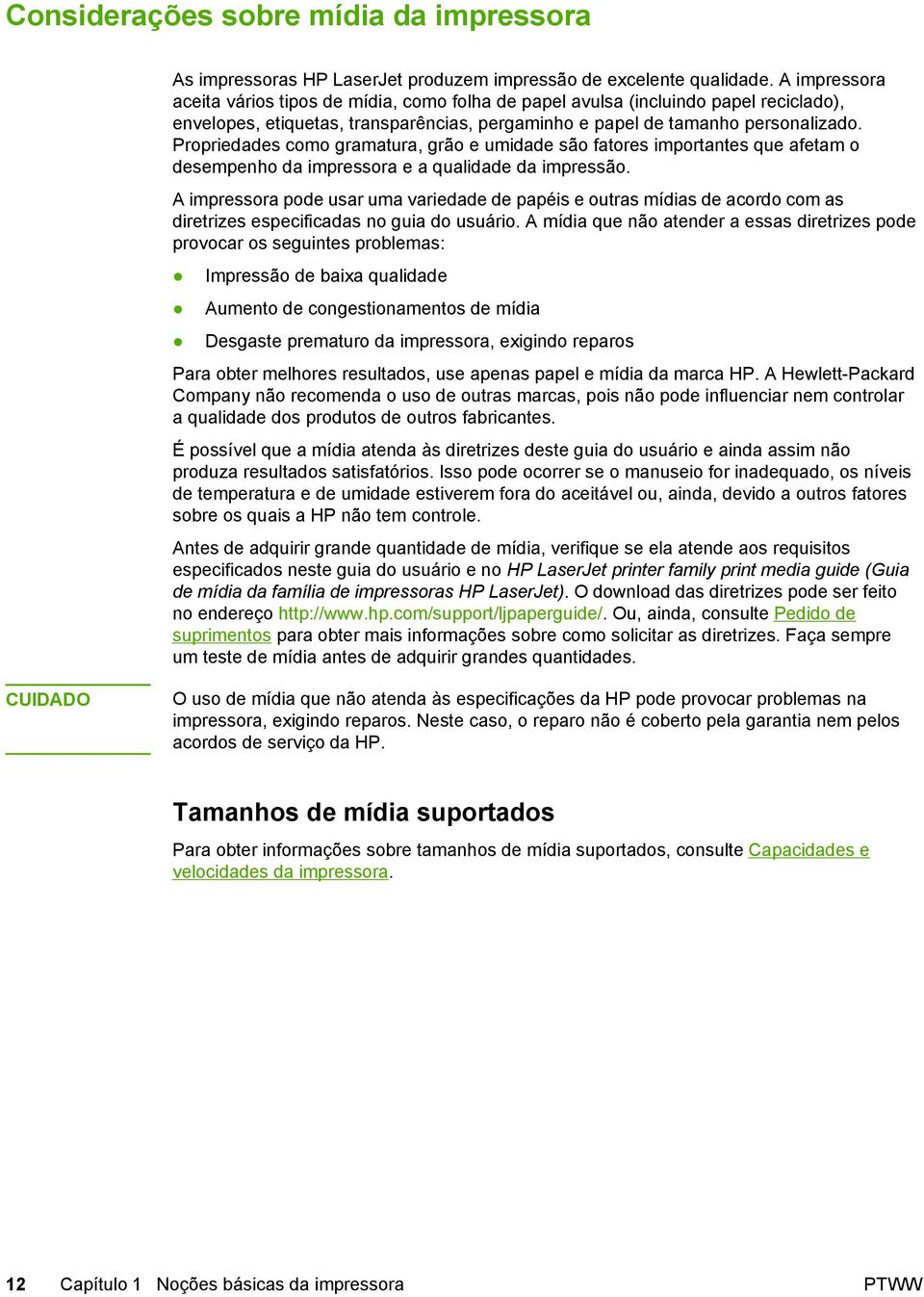 Propriedades como gramatura, grão e umidade são fatores importantes que afetam o desempenho da impressora e a qualidade da impressão.