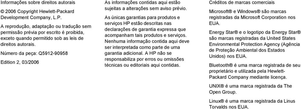 As únicas garantias para produtos e serviços HP estão descritas nas declarações de garantia expressa que acompanham tais produtos e serviços.