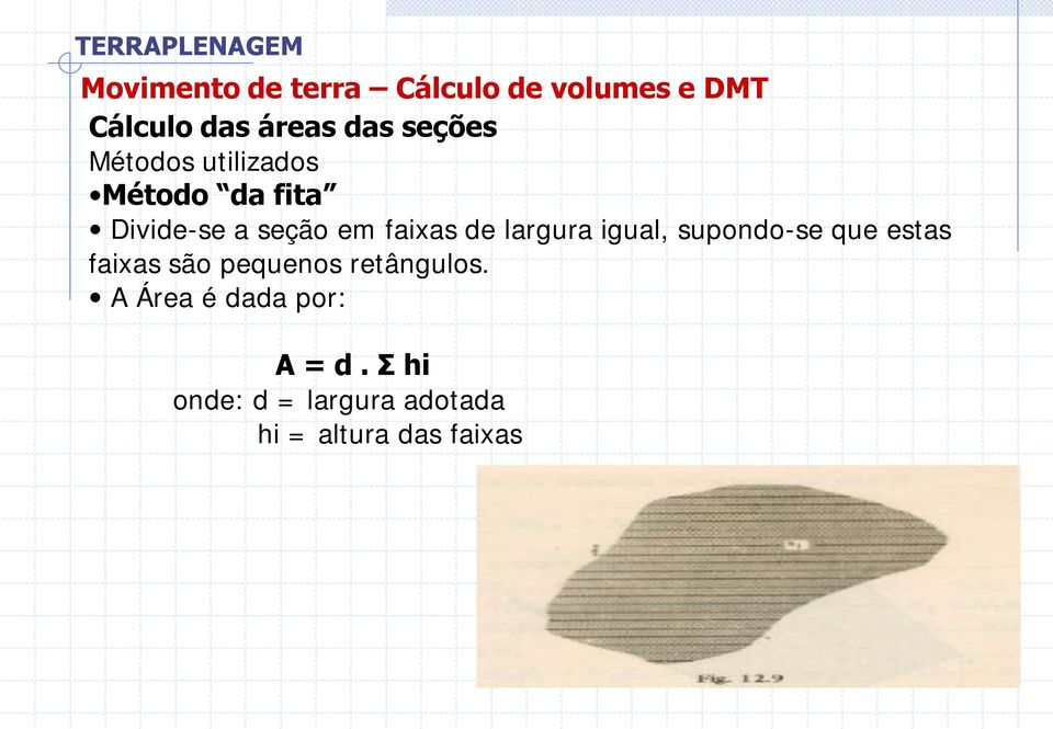 largura igual, supondo-se que estas faixas são pequenos retângulos.