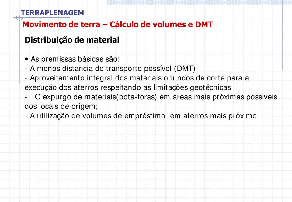 execução dos aterros respeitando as limitações geotécnicas - O expurgo de materiais(bota-foras) em áreas