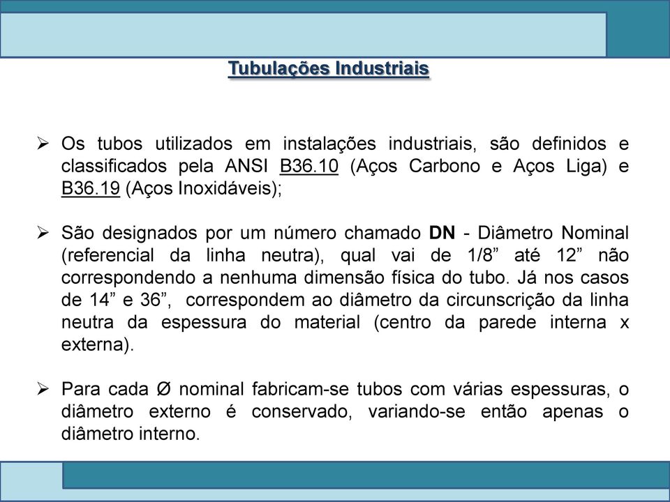 correspondendo a nenhuma dimensão física do tubo.