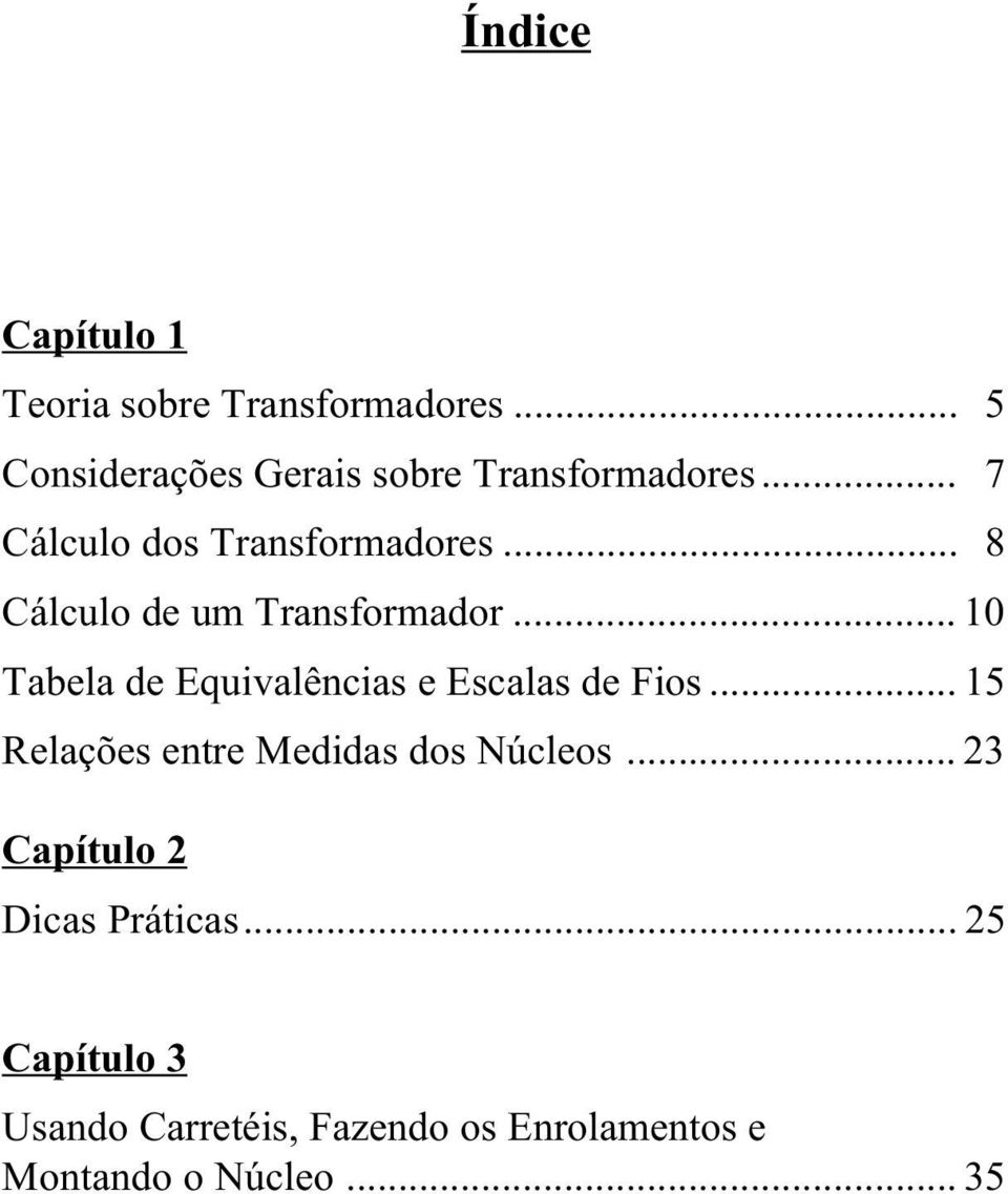 .. 10 Tabela de Equivalências e Escalas de Fios... 15 Relações entre Medidas dos Núcleos.