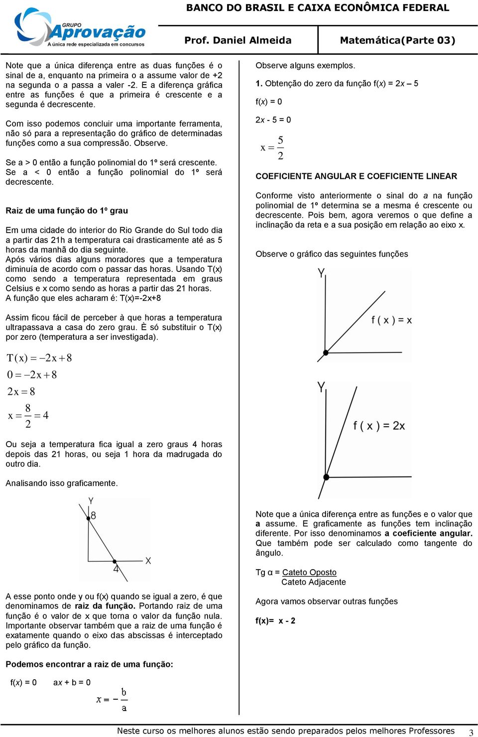 Com isso podemos concluir uma importante ferramenta, não só para a representação do gráfico de determinadas funções como a sua compressão. Observe.