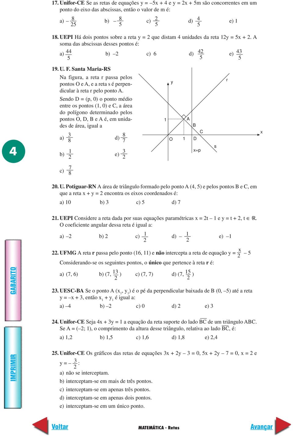 Santa Maria-RS Na figura, a reta r passa pelos pontos O e A, e a reta s é perpendicular à reta r pelo ponto A.