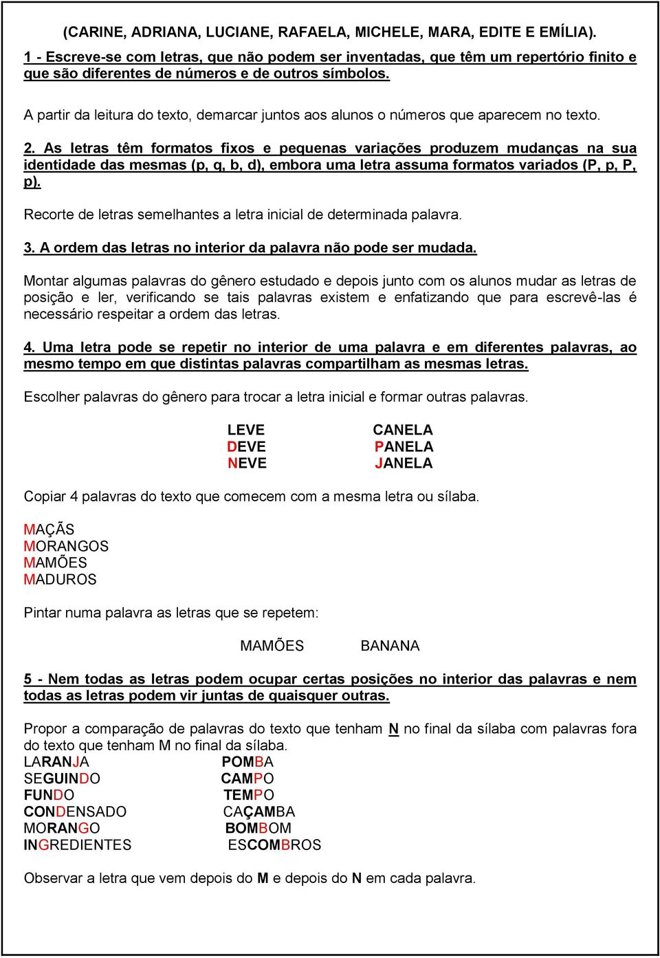 A partir da leitura do texto, demarcar juntos aos alunos o números que aparecem no texto. 2.