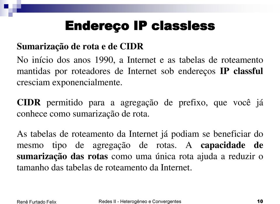 CIDR permitido para a agregação de prefixo, que você já conhece como sumarização de rota.