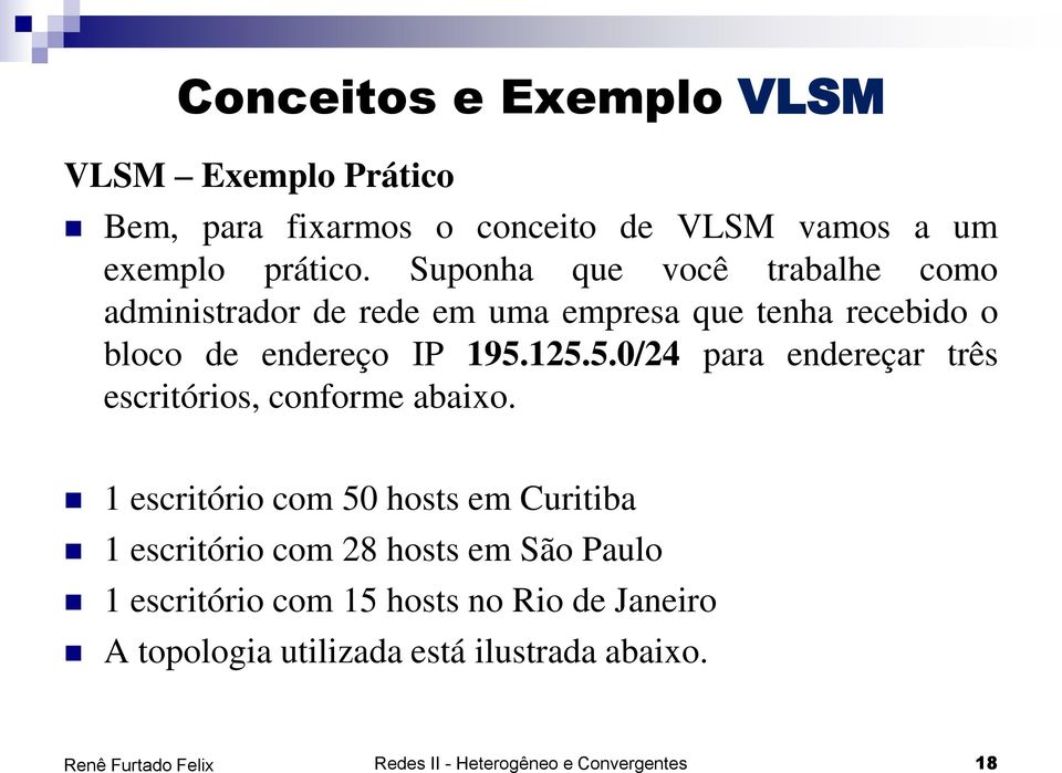 125.5.0/24 para endereçar três escritórios, conforme abaixo.