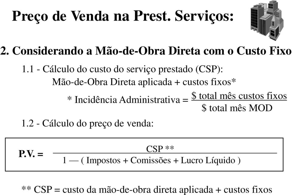 Incidência Administrativa = $ total mês custos fixos $ total mês MOD 1.