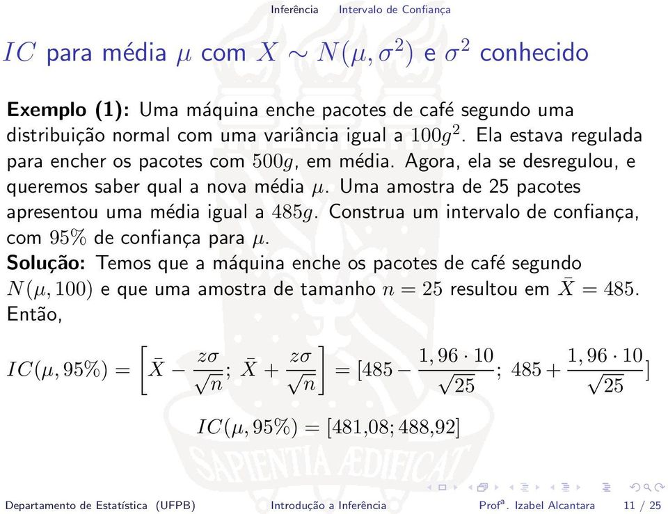 Construa um intervalo de confiança, com 95% de confiança para µ.