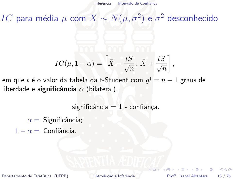 significância α (bilateral). α = Significância; 1 α = Confiância.