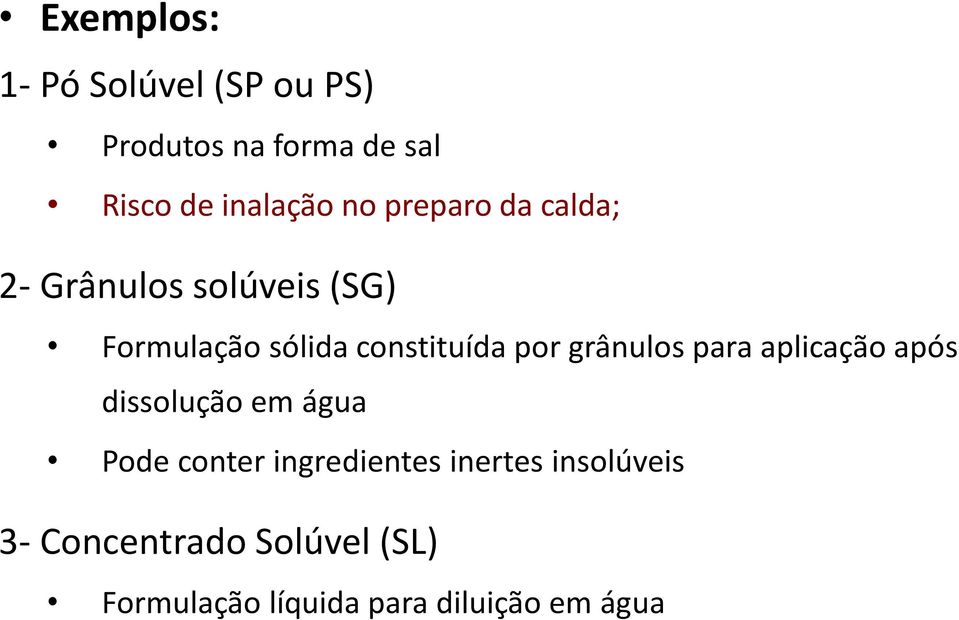 por grânulos para aplicação após dissolução em água Pode conter ingredientes