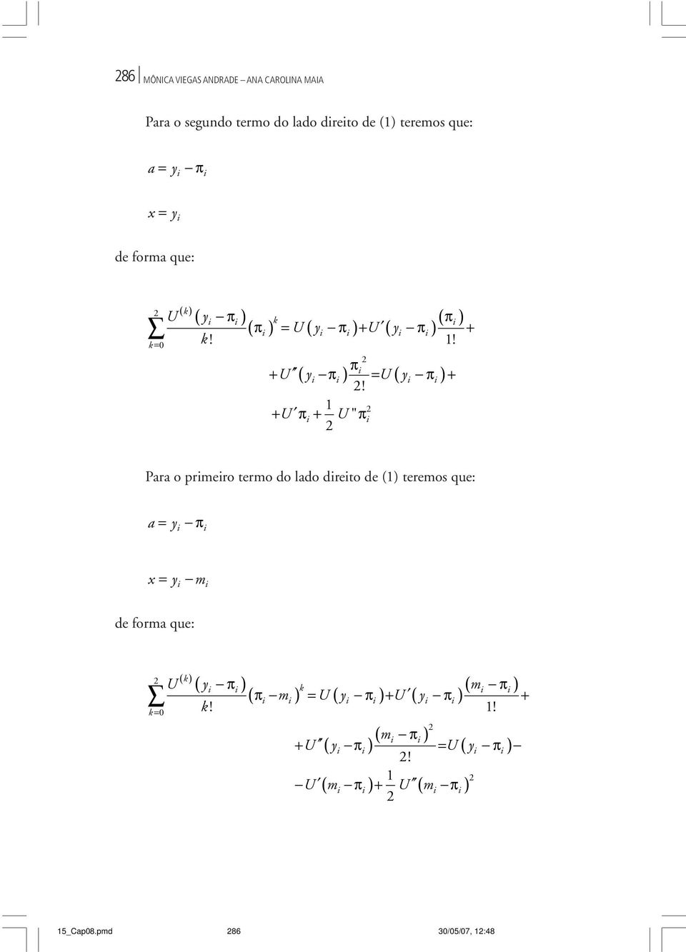 1 2 + U π i + U" πi 2 Para o primeiro termo do lado direito de (1) teremos que: a = y i π i x = y m i i de forma que: 2 k= 0 ( k ) ( π )