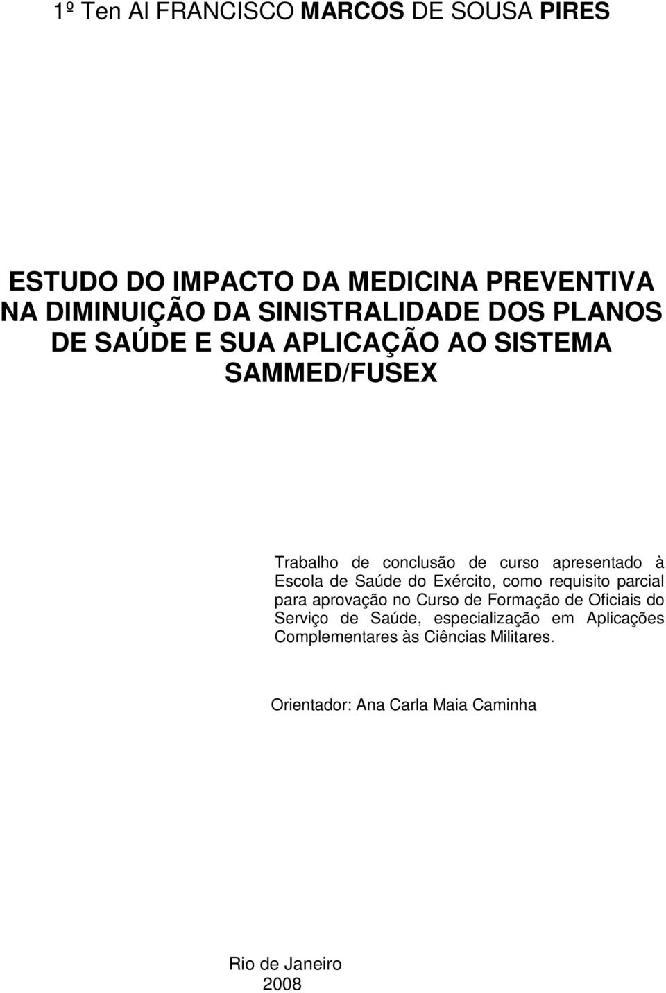 Saúde do Exército, como requisito parcial para aprovação no Curso de Formação de Oficiais do Serviço de Saúde,