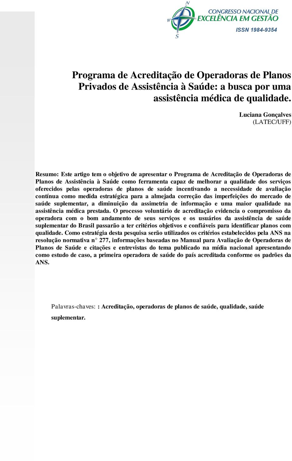 dos serviços oferecidos pelas operadoras de planos de saúde incentivando a necessidade de avaliação contínua como medida estratégica para a almejada correção das imperfeições do mercado de saúde