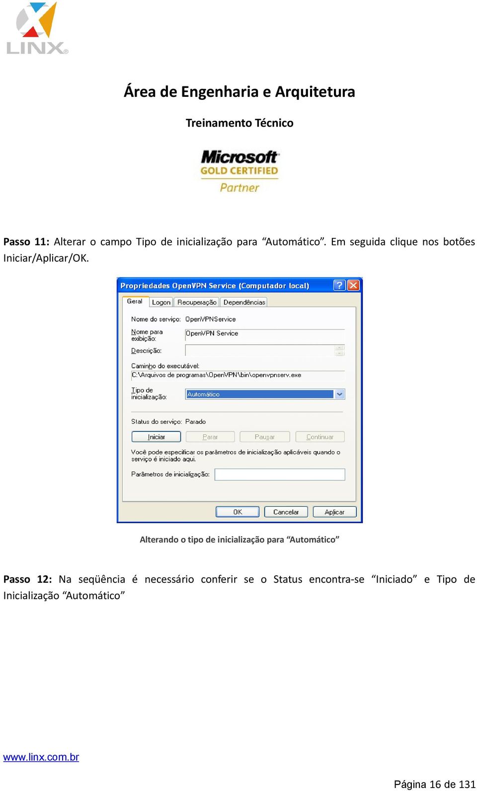 Alterando o tipo de inicialização para Automático Passo 12: Na seqüência