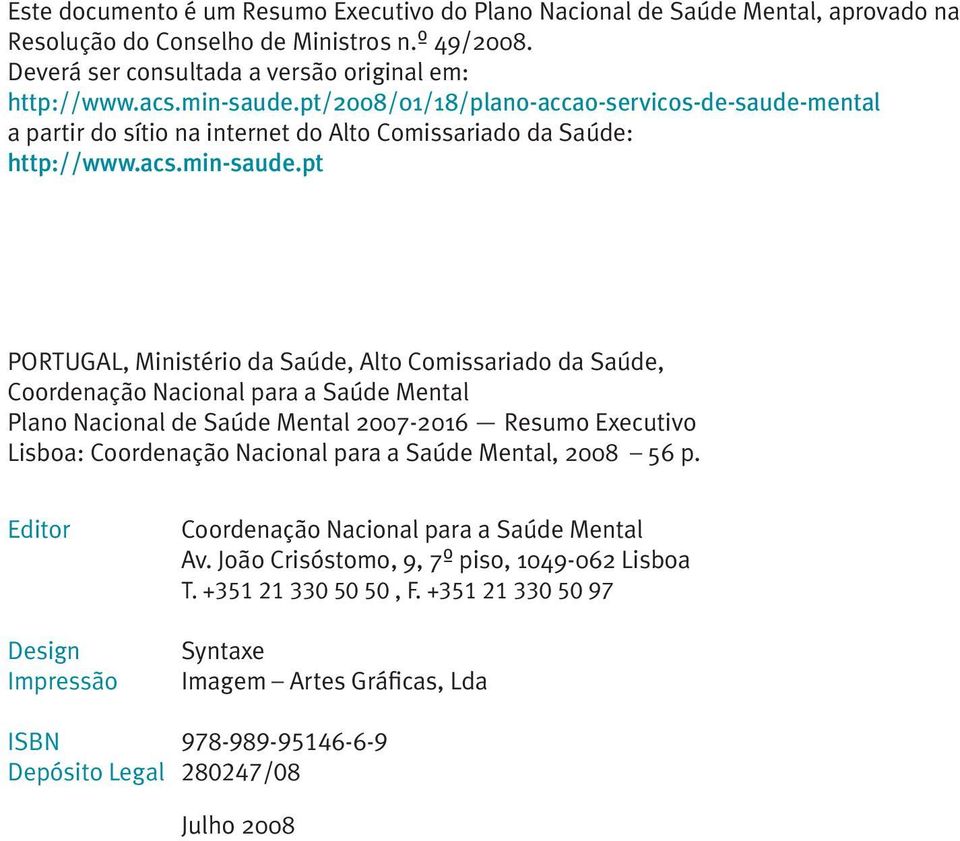 pt/2008/01/18/plano-accao-servicos-de-saude-mental a partir do sítio na internet do Alto Comissariado da Saúde: http://www.acs.
