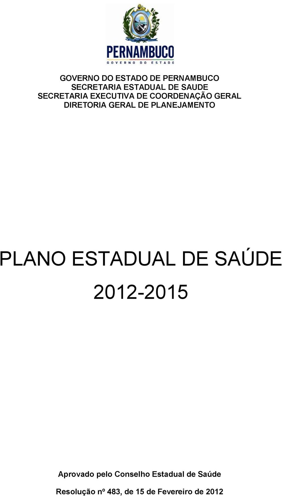 PLANO ESTADUAL DE SAÚDE 2012-2015 Aprovado pelo Conselho