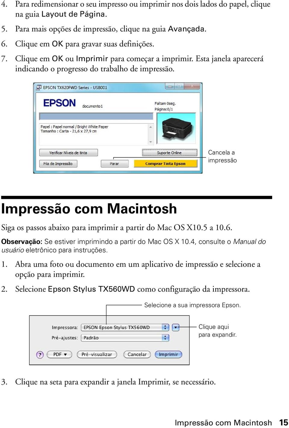 Cancela a impressão Impressão com Macintosh Siga os passos abaixo para imprimir a partir do Mac OS X10.5 a 10.6. Observação: Se estiver imprimindo a partir do Mac OS X 10.