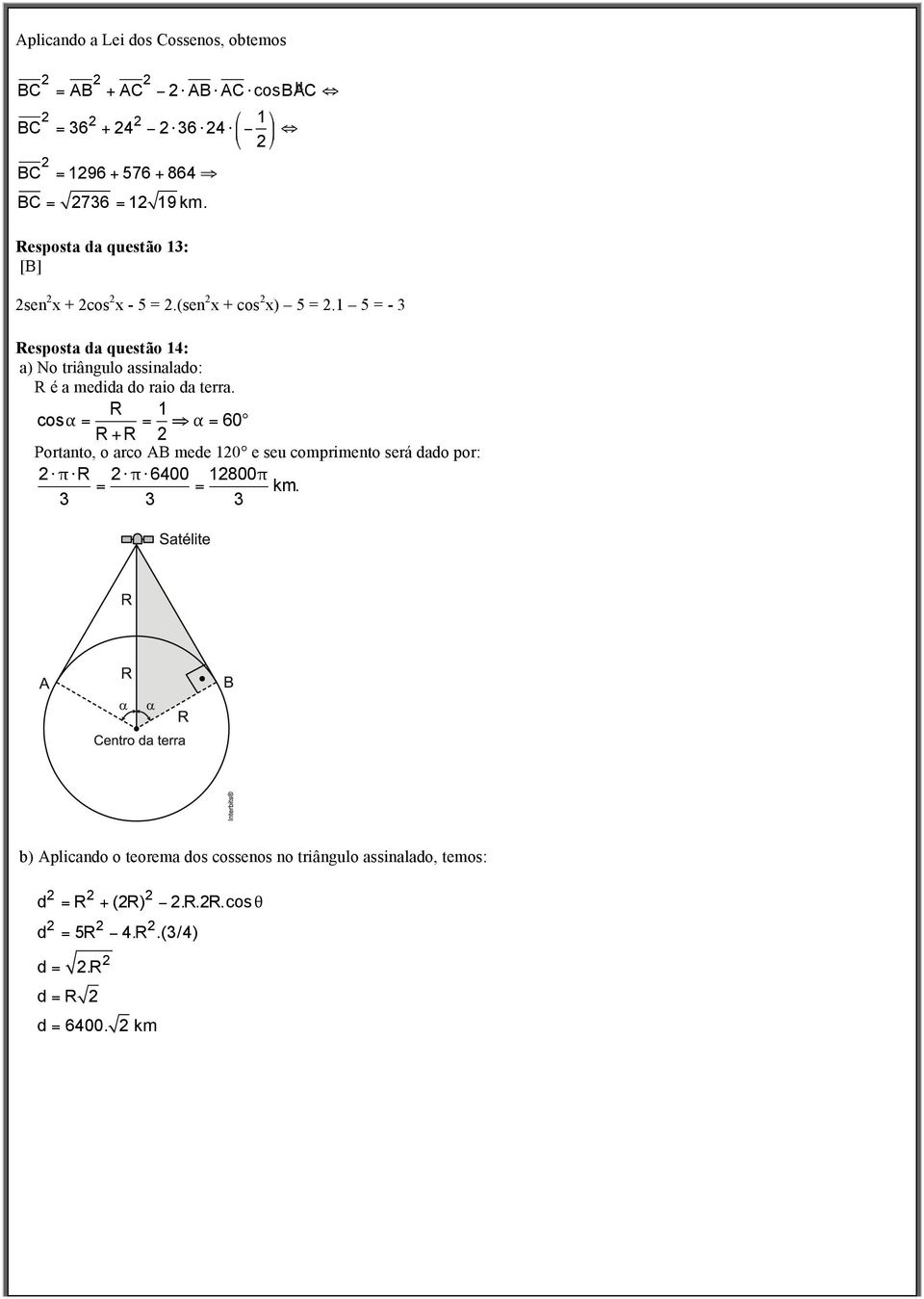 1 5 = - Resposta da questão 14: a) No triângulo assinalado: R é a medida do raio da terra.