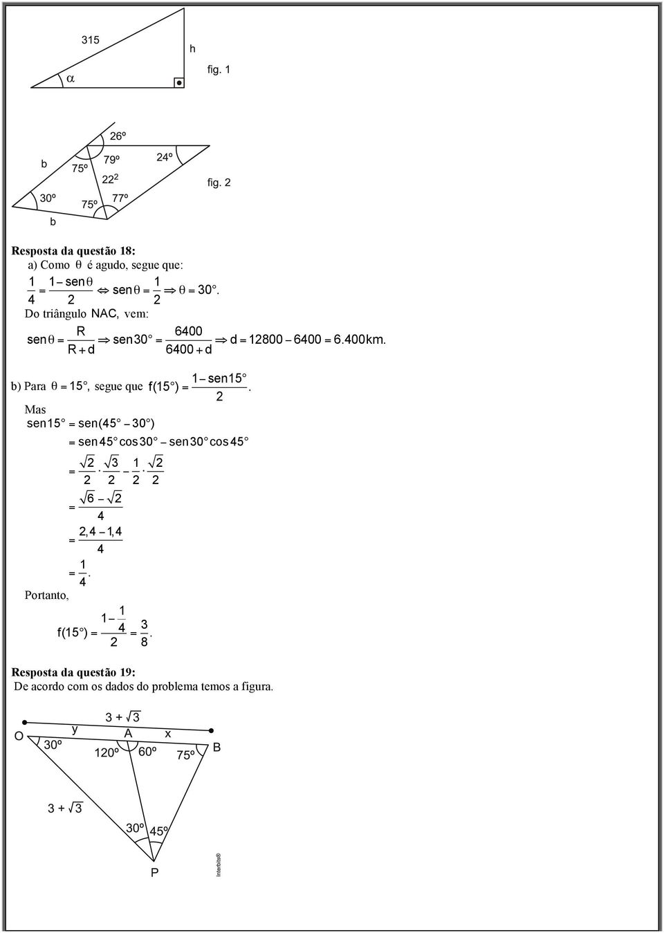 R+ d 6400+ d 1 sen15 b) Para θ= 15, segue que f(15 ) =.