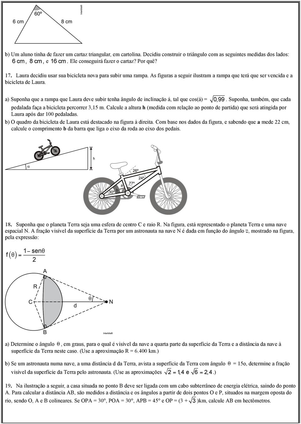 a) Suponha que a rampa que Laura deve subir tenha ângulo de inclinação á, tal que cos(á) = 0,99. Suponha, também, que cada pedalada faça a bicicleta percorrer,15 m.